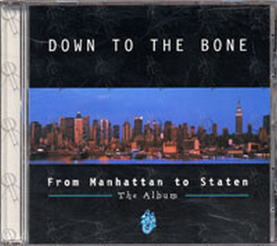 DOWN TO THE BONE - From Manhattan To Staten The Album - 1