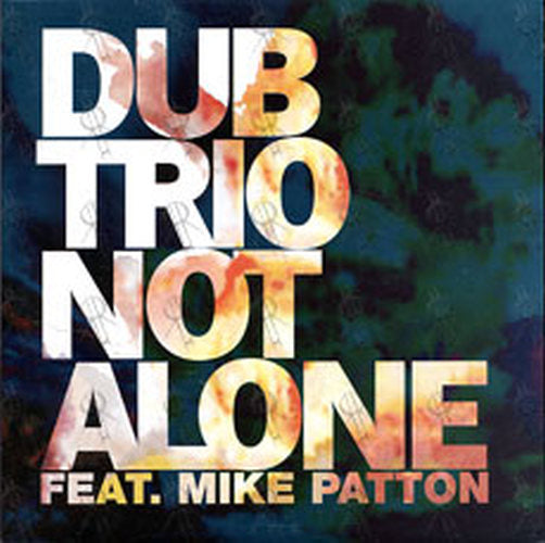 DUB TRIO|MIKE PATTON - Not Alone - 1