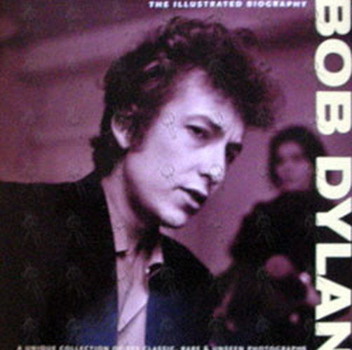DYLAN-- BOB - The Illustrated Biogrpahy - 1