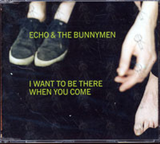 ECHO AND THE BUNNYMEN - I Want To Be There When You Come - 1