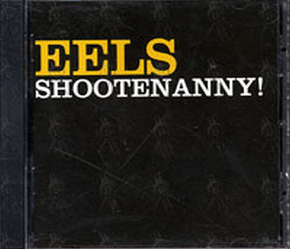 EELS - Shootenanny! - 1