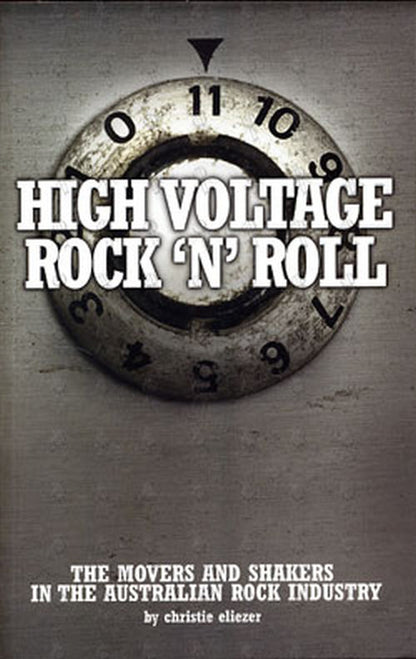 ELIEZER-- CHRISTIE - High Voltage Rock 'N' Roll: The Movers And Shakers In The Australian Rock Industry - 1