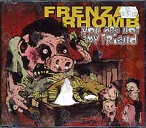 FRENZAL RHOMB - You Are Not My Friend - 1