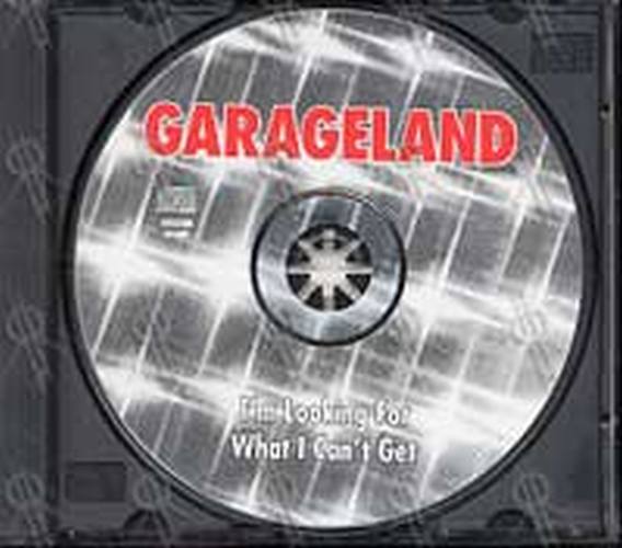 GARAGELAND - I&#39;m Looking For What I Can&#39;t Get - 3