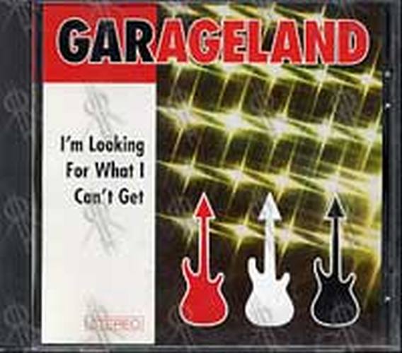 GARAGELAND - I&#39;m Looking For What I Can&#39;t Get - 1