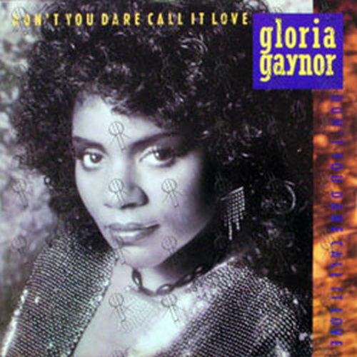 GAYNOR-- GLORIA - Don&#39;t You Dare Call It Love - 1