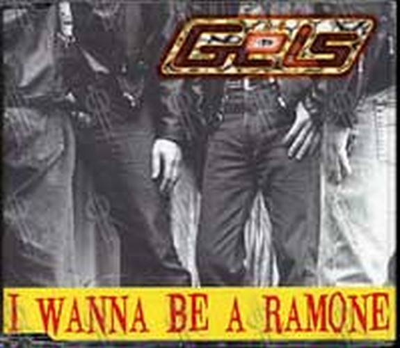 GELS-- THE - I Wanna Be A Ramone - 1