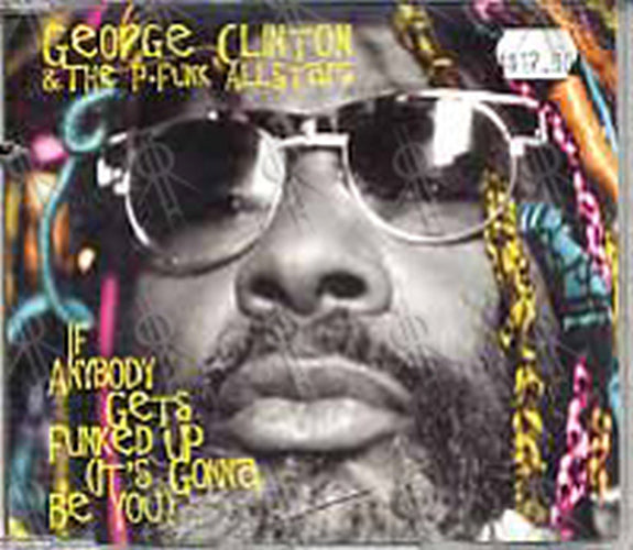 GEORGE CLINTON AND THE P FUNK ALLSTARS - If Anybody Gets Funked Up (It's Going To Be You) - 1