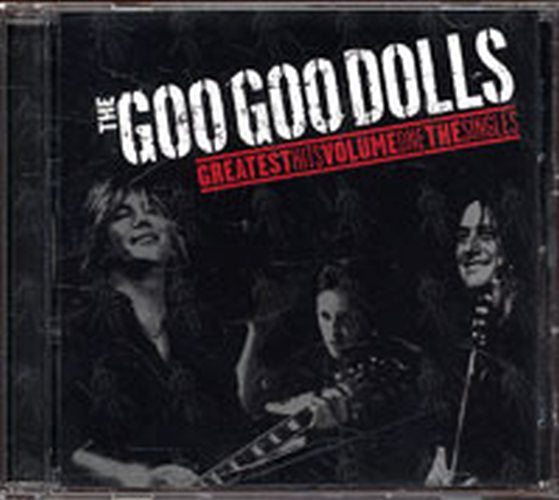 GOO GOO DOLLS-- THE - Greatest Hits Volume One The Singles - 1