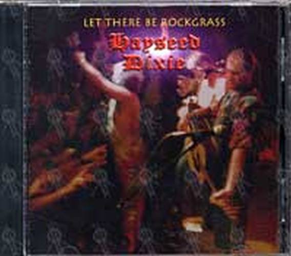 HAYSEED DIXIE - Let There Be Rockgrass - 1