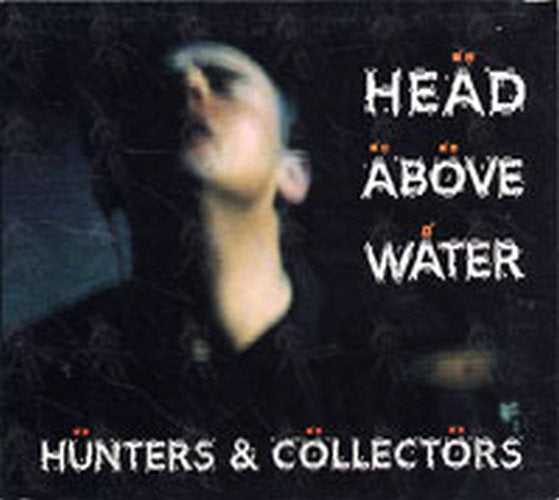 HUNTERS AND COLLECTORS - Head Above Water - 1