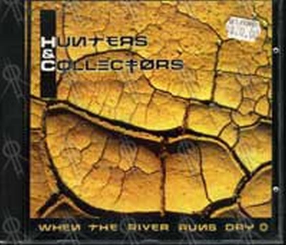 HUNTERS AND COLLECTORS - When The River Runs Dry - 1