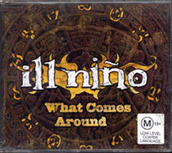 ILL NINO - What Comes Around - 1