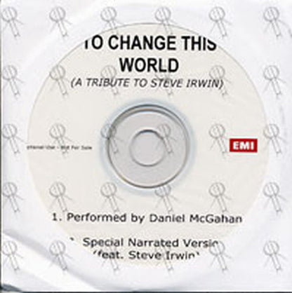 IRWIN-- STEVE - To Change This World (A Tribute To Steve Irwin - Performed By Daniel McGahan) - 1