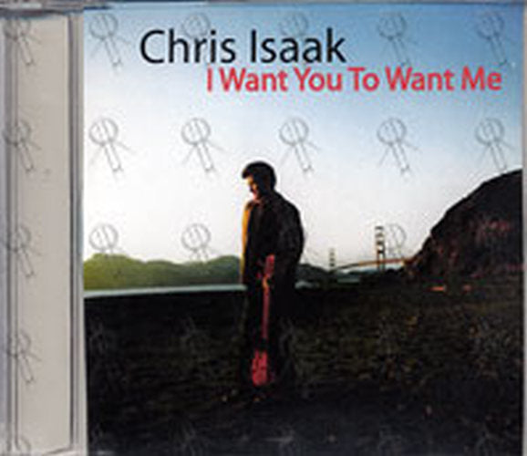 ISAAK-- CHRIS - I Want You To Want Me - 1