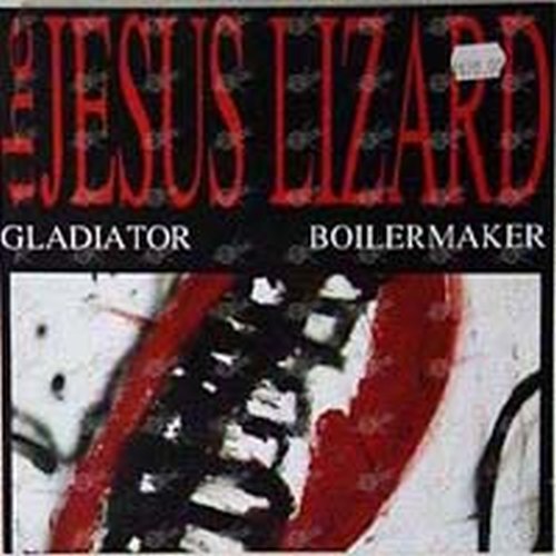 JESUS LIZARD-- THE - Gladiator / Boilermaker - 1