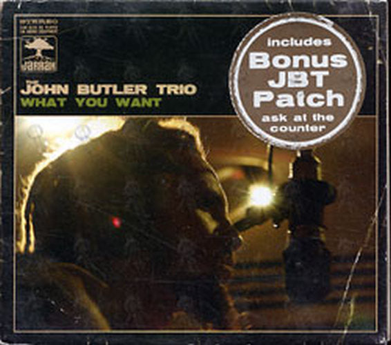 JOHN BUTLER TRIO-- THE - What You Want - 1