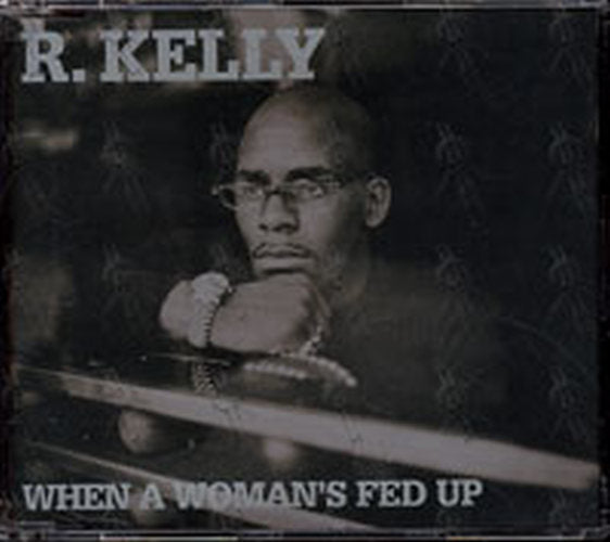 KELLY-- R - When A Woman&#39;s Fed Up - 1