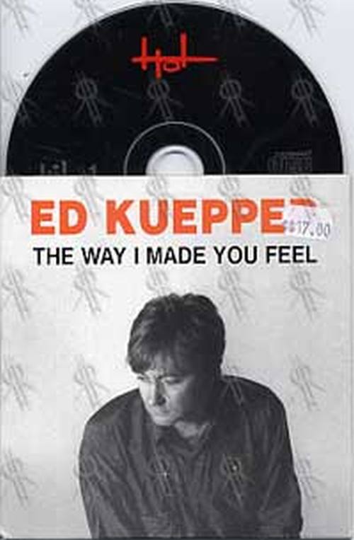 KUEPPER-- ED - The Way I Made You Feel - 1
