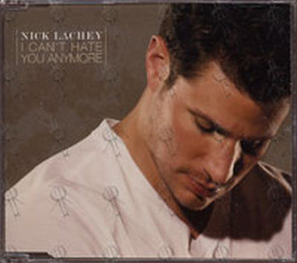 LACHEY-- NICK - I Can't Hate You Anymore - 1