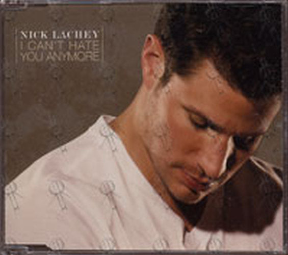 LACHEY-- NICK - I Can&#39;t Hate You Anymore - 1
