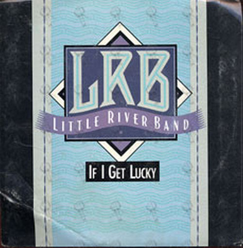 LITTLE RIVER BAND - If I Get Lucky - 1