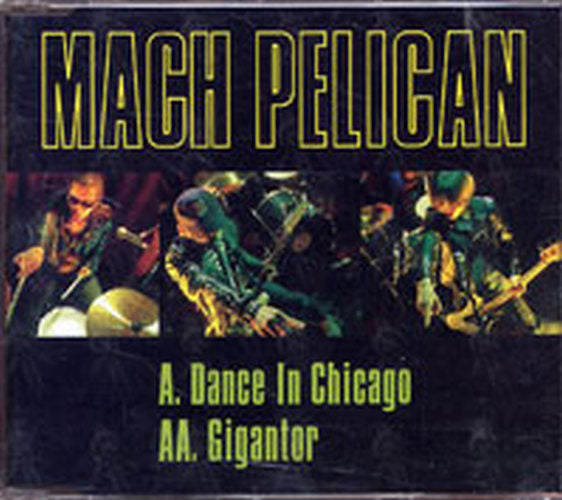 MACH PELICAN - Dance In Chicago / Gigantor - 1