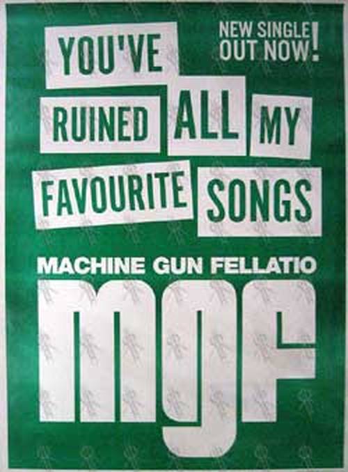 MACHINE GUN FELLATIO - &#39;You&#39;ve Ruined All My Favourite Songs&#39; Single Poster - 1