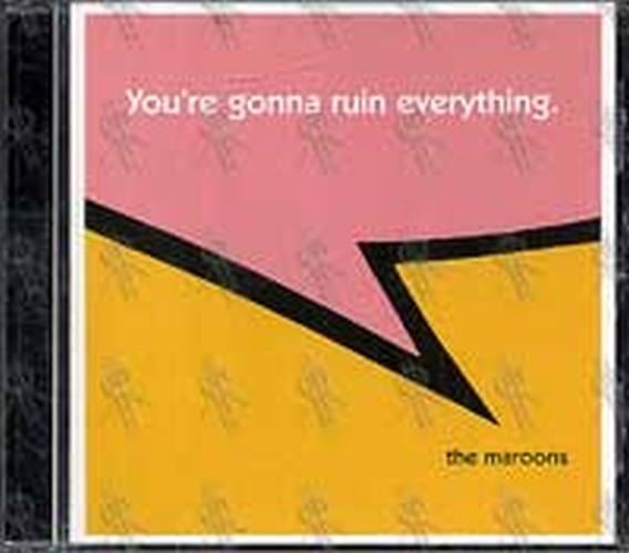 MAROONS-- THE - You&#39;re Gonna Ruin Everything - 1