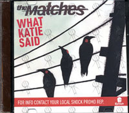MATCHES-- THE - What Katie Said - 1
