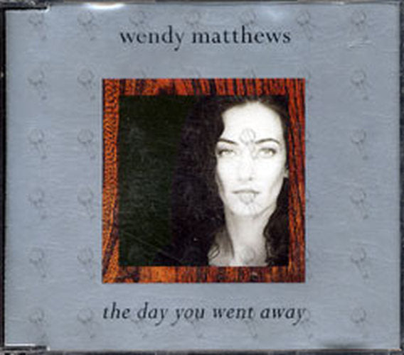 MATTHEWS-- WENDY - The Day You Went Away - 1
