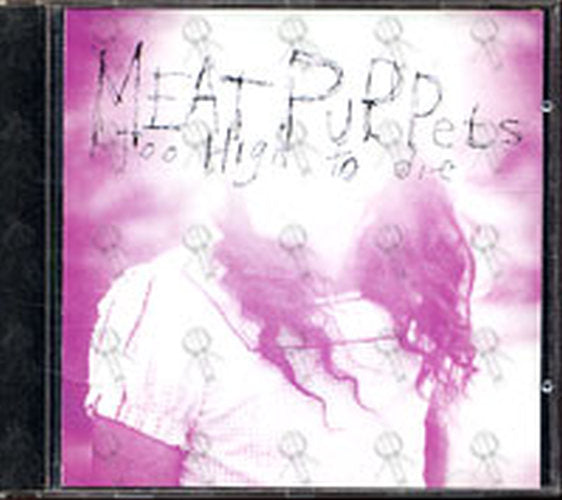 MEAT PUPPETS - Too High To Die - 1