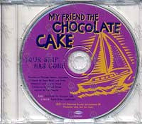 MY FRIEND THE CHOCOLATE CAKE - Your Ship Has Gone - 1