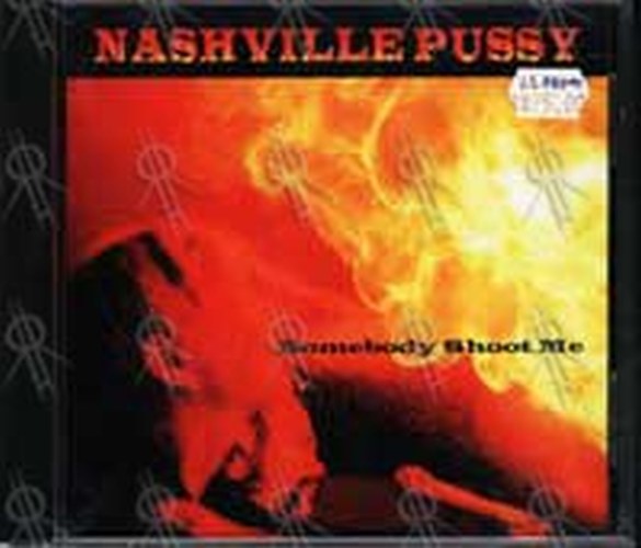 NASHVILLE PUSSY - Somebody Shoot Me - 1
