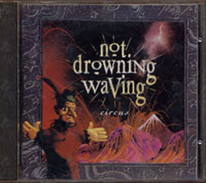 NOT DROWNING-- WAVING - Circus - 1