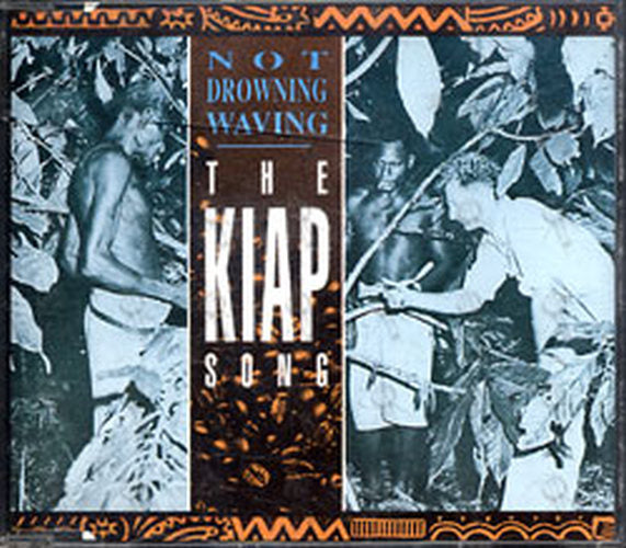 NOT DROWNING-- WAVING - The Kiap Song - 1