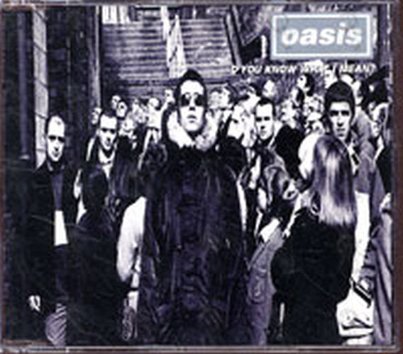 OASIS - D'You Know What I Mean? - 1