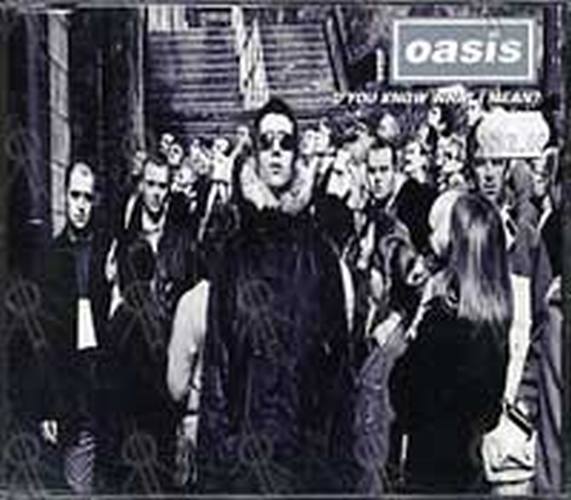 OASIS - D'You Know What I Mean ? - 1