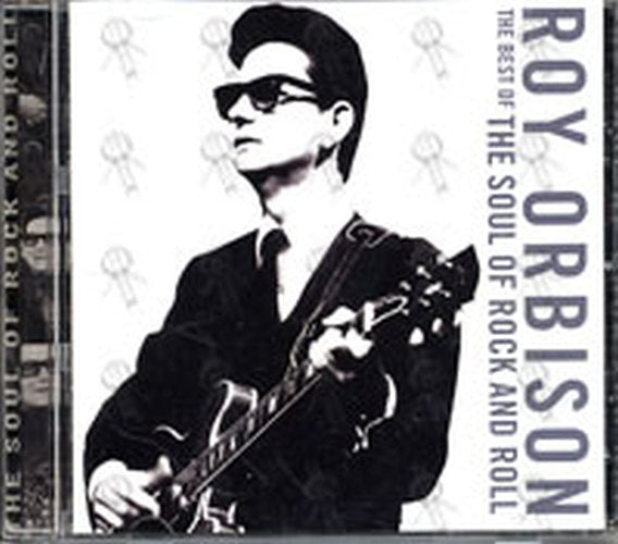 ORBISON-- ROY - The Best Of: The Soul Of Rock And Roll - 1