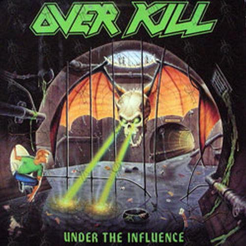 OVER KILL - Under The Influence - 1
