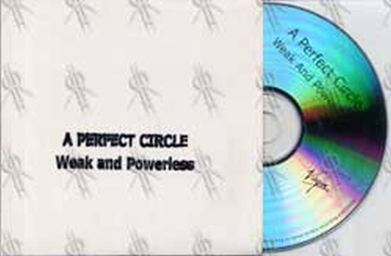 PERFECT CIRCLE-- A - Weak And Powerless - 1