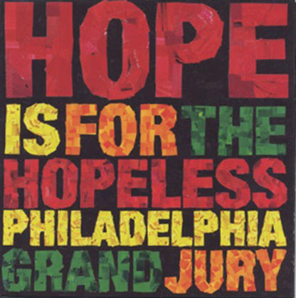 PHILADELPHIA GRAND JURY - Hope Is For The Hopeless - 3