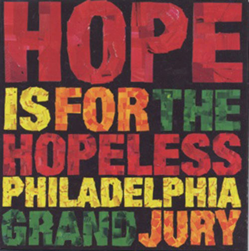 PHILADELPHIA GRAND JURY - Hope Is For The Hopeless - 3
