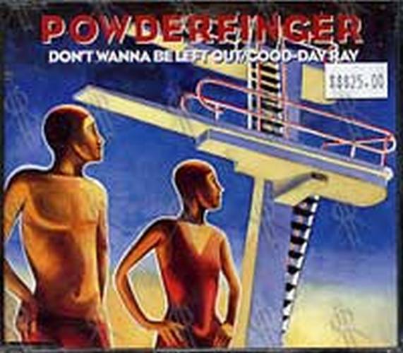 POWDERFINGER - Don't Wanna Be Left Out/Good-Day Ray - 1