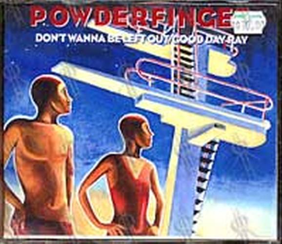 POWDERFINGER - Don't Wanna Be Left Out/Good Day Ray - 1