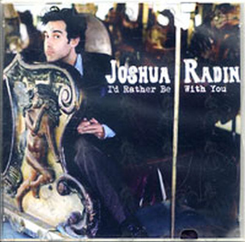 RADIN-- JOSHUA - I&#39;d Rather Be With You - 1