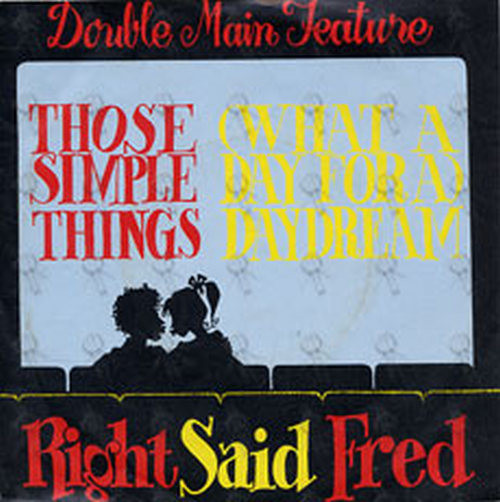 RIGHT SAID FRED - Those Simple Things / (What A Day For A) Daydream - 1
