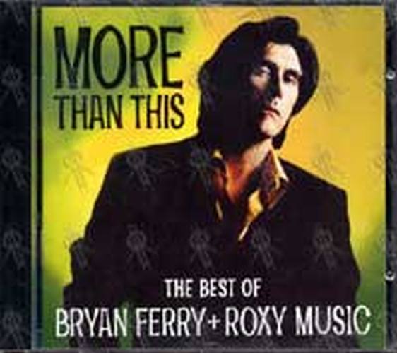 ROXY MUSIC - More Than This: The Best Of Bryan Ferry + Roxy Music - 1