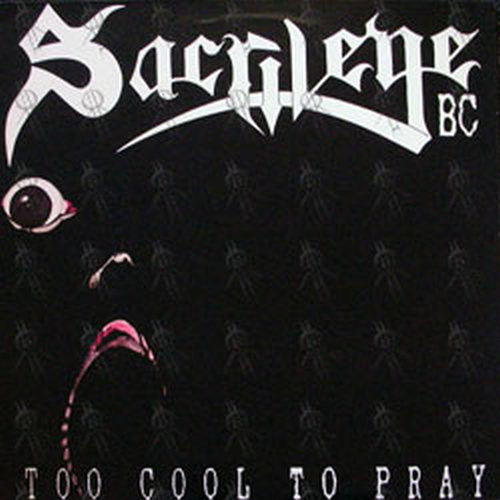 SACRILEGE B.C. - Too Cool To Pray - 2