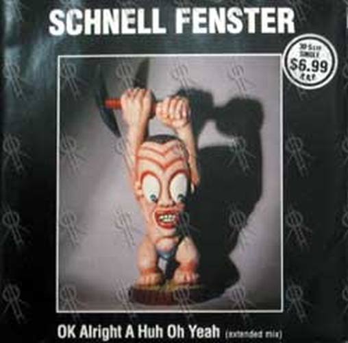 SCHNELL FENSTER - OK Alright A Huh Oh Yeah - 1